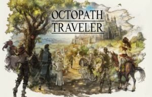 5 Things That Make Octopath Traveler A Must Play