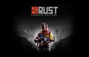 RUST Console Launch Confirmed For Spring 2021