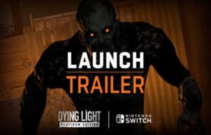 Dying Light Has Launched on Nintendo Switch