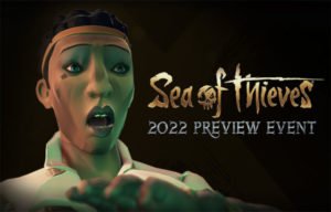 Sea of Thieves 2022 Preview Event: Everything We Know Coming This Year